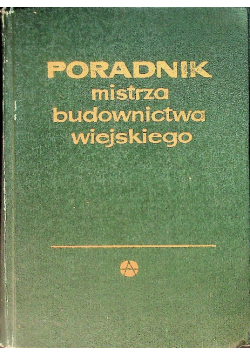 Poradnik mistrza budownictwa wiejskiego