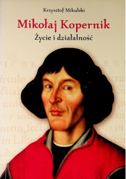Mikołaj Kopernik Życie i Działalność