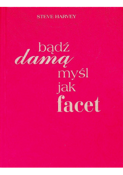 Bądź damą myśl jak facet