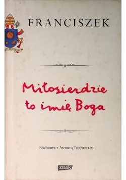 Miłosierdzie to imię Boga