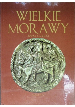 Wielkie Morawy epoka i sztuka