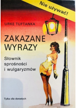 Zakazane wyrazy. Słownik sprośności i wulgaryzmów