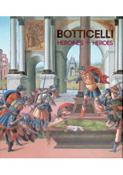 Botticelli: Heroines and Heroes