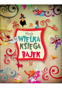 Moja wielka księga bajek