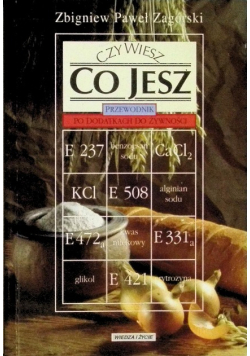 Czy wiesz co jesz Przewodnik po dodatkach do żywności