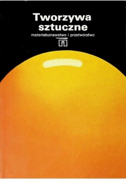 Tworzywa sztuczne materiałoznawstwo i przetwórstwo