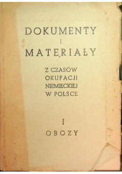 Dokumenty i materiały z czasów okupacji niemieckiej w Polsce Część 1 Obozy, 1946 r.
