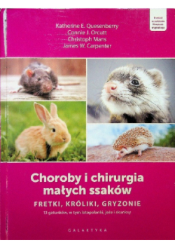 Choroby i chirurgia małych ssaków Fretki, króliki, gryzonie