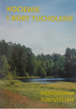 Kociewie i Bory Tucholskie - przewodnik turystyczny