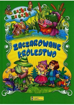 Zaczarowane królestwo. Bajka za bajką