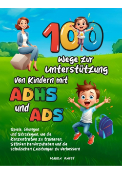 100 Wege zur Untersttzung von Kindern mit ADHS und ADS