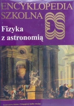 Encyklopedia szkolna Fizyka z astronomią