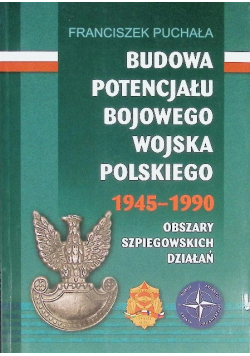 Budowa potencjału bojowego Wojska Polskiego 1945 - 1990
