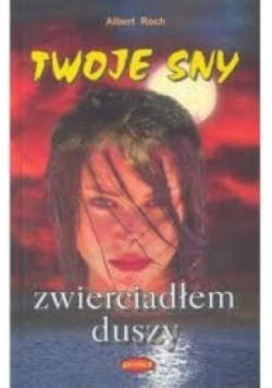 Twoje sny zwierciadłem duszy