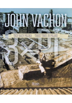 John Vachon trzy razy Polska
