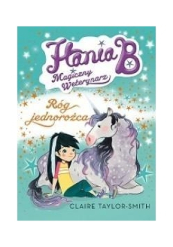Hania B Magiczny Weterynarz Róg Jednorożca