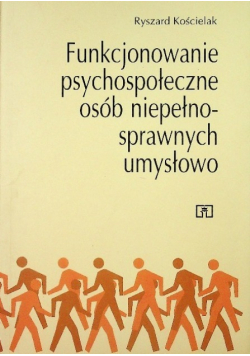 Funkcjonowanie psychospołeczne osób niepełnosprawnych umysłowo