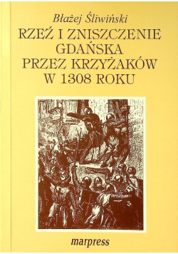 Rzeź i zniszczenie Gdańska przez Krzyżaków w 1308 roku