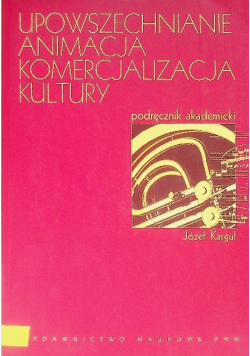 Upowszechnianie Animacja Komercjalizacja kultury