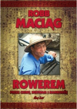 Rowerem przez Chiny Wietnam i Kambodżę