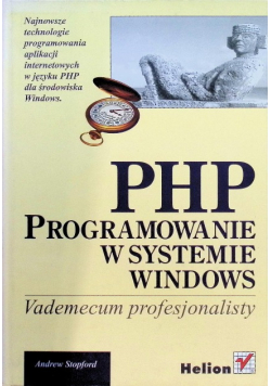 PHP Programowanie w systemie Windows Vademecum profesjonalisty