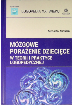 Mózgowe porażenie dziecięce w teorii i praktyce