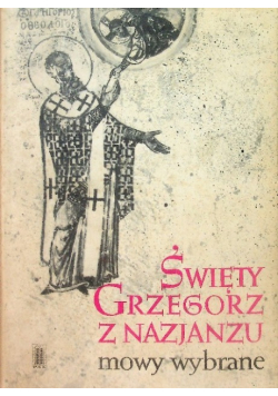 Święty Grzegorz z Nazjanzu mowy wybrane