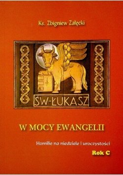 W mocy ewangelii Homilie na niedziele i uroczystości Rok C