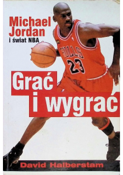 Grać i wygrać Michael Jordan i świat NBA