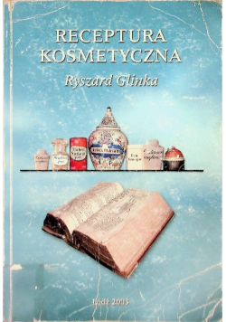 Receptura kosmetyczna z elementami kosmetologii Tom I