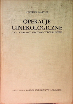 Operacje ginekologiczne i ich podstawy anatomo-topograficzne