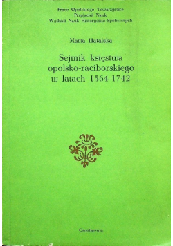 Sejmik księstwa opolsko raciborskiego w latach 1564 - 1742