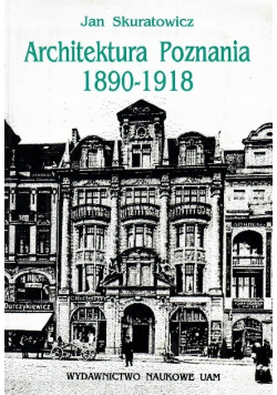 Architektura Poznania 1890  - 1918