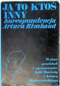 Ja to ktoś inny Korespondencja Artura Rimbaud