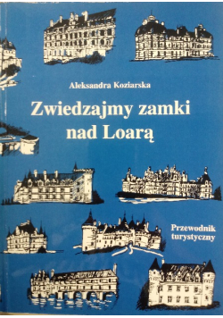 Zwiedzajmy zamki nad Loarą