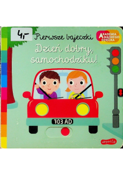 Pierwsze bajeczki Dzień dobry samochodziku