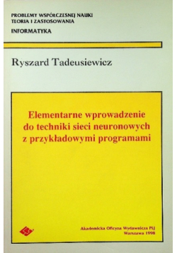 Elementarne wprowadzenie do techniki sieci neuronowych z przykładowymi programami