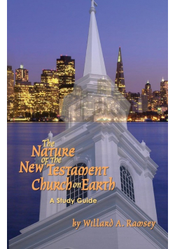 The Nature of the New Testament Church on Earth - A Study Guide