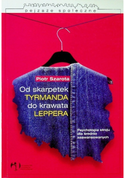 Od skarpetek Tyrmanda do krawata Leppera