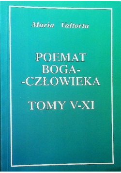 Poemat Boga człowieka Tom  V do  XI