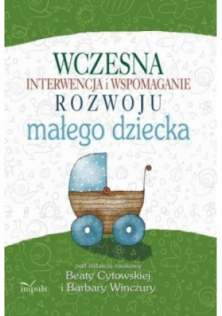 Wczesna interwencja i wspomaganie rozwoju małego