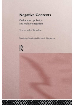 Negative Contexts : Collocation, Polarity and Multiple Negation
