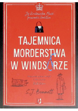 Jej Królewska Mość prowadzi śledztwo Tajemnica morderstwa w Windsorze