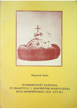 Suwerenność państwa w praktyce i doktrynie politycznej Rusi Moskiewskiej XIV -XVI w.