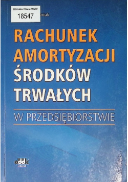 Rachunek amortyzacji środków trwałych w przedsiębiorstwie