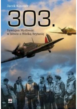 303 Dywizjon Myśliwski w bitwie o Wielką Brytanię