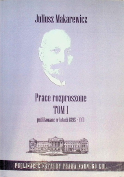 Prace rozproszone. Tom 1. Publikowane w latach 1895-1901