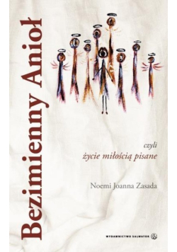 Bezimienny Anioł, czyli życie miłością pisane