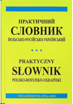 Praktyczny słownik polsko - rosyjsko - ukraiński