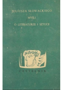 Juliusza Słowackiego myśli o literaturze i sztuce